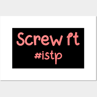 ISTP Screw It Posters and Art